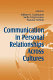 Communication in personal relationships across cultures /