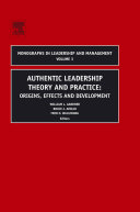 Authentic leadership theory and practice : origins, effects and development /