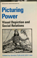Picturing power : visual depiction and social relations /