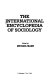 The International encyclopedia of sociology /