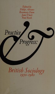 Practice and progress : British sociology 1950-1980 /