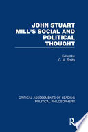John Stuart Mill's social and political thought : critical assessments /
