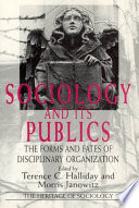Sociology and its publics : the forms and fates of disciplinary organization /