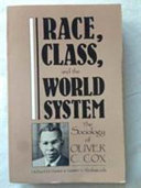 Race, class, and the world system : the sociology of Oliver C. Cox /