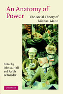 An anatomy of power : the social theory of Michael Mann /