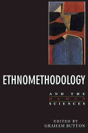 Ethnomethodology and the human sciences /