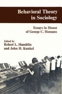 Behavioral theory in sociology : essays in honor of George C.    Homans /
