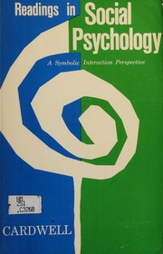 Readings in social psychology ; a symbolic interaction perspective /