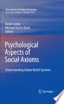 Psychological aspects of social axioms : understanding global belief systems /
