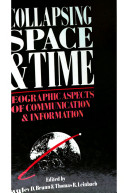Collapsing space and time : geographic aspects of communications and information /