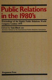 Public relations in the 1980's : proceedings of the eighth Public Relations World Congress, London, 1979 /