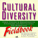 Cultural diversity fieldbook : fresh visions & breakthrough strategies for revitalizing the workplace /