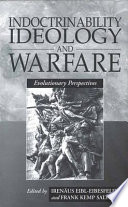 Indoctrinability, ideology, and warfare : evolutionary perspectives /