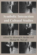 Symbolic interaction and cultural studies /