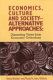 Economics, culture, and society - alternative approaches : dissenting views from economic orthodoxy /