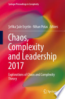 Chaos, Complexity and Leadership 2017 : Explorations of Chaos and Complexity Theory /