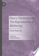 Nancy Chodorow and The Reproduction of Mothering : Forty Years On /
