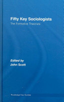 50 key sociologists : the formative theorists /