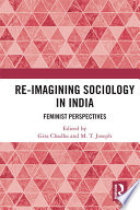Re-imagining sociology in India : feminist perspectives : essays in honour of Kamala Ganesh /