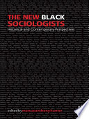 The new black sociologists : historical and contemporary perspectives /