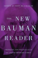 The new Bauman reader : thinking sociologically in liquid modern times /