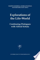 Explorations of the life-world : continuing dialogues with Alfred Schutz /