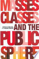 Masses, classes and the public sphere /