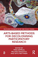 Arts-based methods for decolonising participatory research /