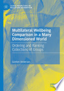 Multilateral wellbeing comparison in a many dimensioned world : ordering and ranking collections of groups /