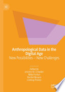 Anthropological Data in the Digital Age : New Possibilities - New Challenges /