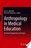 Anthropology in Medical Education : Sustaining Engagement and Impact /