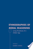 Ethnographies of Moral Reasoning : Living Paradoxes of a Global Age /