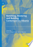 Remitting, Restoring and Building Contemporary Albania /