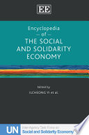 Encyclopedia of the social and solidarity economy : a collective work of the United Nations Inter-agency Task Force on SSE (UNTFSSE) /
