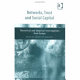 Networks, trust and social capital : theoretical and empirical investigations from Europe /