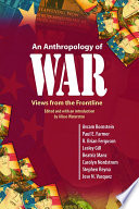 An anthropology of war : views from frontline /