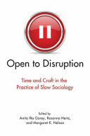 Open to disruption : time and craft in the practice of slow sociology /