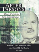 After Parsons--a theory of social action for the twenty-first century /