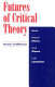 Futures of critical theory : dreams of difference /