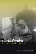 Sylvia Wynter : on being human as praxis /