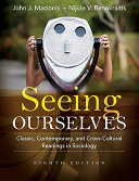 Seeing ourselves : classic, contemporary, and cross-cultural readings in sociology /