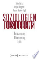 Soziologien des Lebens : Überschreitung - Differenzierung - Kritik /