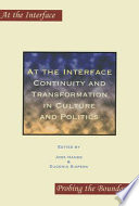 At the interface : continuity and transformation in culture and politics /