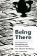 Being there : new perspectives on phenomenology and the analysis of culture /