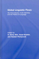 Global linguistic flows : hip hop cultures, youth identities, and the politics of language /