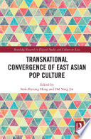 Transnational convergence of East Asian pop culture /