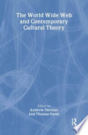 The World Wide Web and contemporary cultural theory /