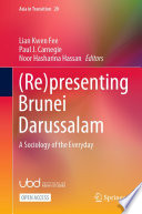 (Re)presenting Brunei Darussalam : A Sociology of the Everyday /