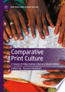 Comparative Print Culture : A Study of Alternative Literary Modernities /