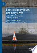 Extraordinary Risks, Ordinary Lives : Logics of Precariousness in Everyday Contexts /